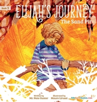 Elijah's Journey Storybook 3, The Sand Pit 0578793830 Book Cover