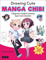Drawing Cute Manga Chibi: A Beginner's Guide to Drawing Super Cute Characters 4805316071 Book Cover