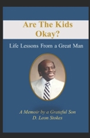 Are The Kids Okay?: Life Lessons From a Great Man 1737373203 Book Cover