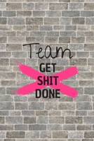 Team get shit done: 102 Pages With Contact Infos 6*9 Blank Lined Notebook Funny Gift for Team Members At Work. From Boss, Coworker Gift for Women and ... Notebook lined paper/ Notebook hardcover/ 1676715401 Book Cover