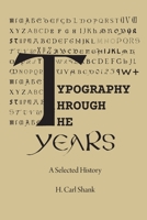 Typography Through The Years: A Selected History 130403545X Book Cover