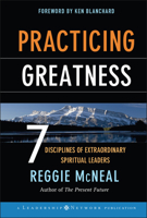 Practicing Greatness: 7 Disciplines of Extraordinary Spiritual Leaders (J-B Leadership Network Series) 0787977535 Book Cover
