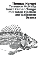 Terrence McNally tanzt keinen Tango mit toten Fischen auf Balkonen 3754349295 Book Cover