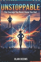 UNSTOPPABLE: The Courage You Never Knew You Had B0FRY5R1X1 Book Cover