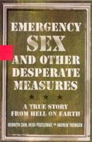 Emergency Sex (And Other Desperate Measures) 1401359663 Book Cover