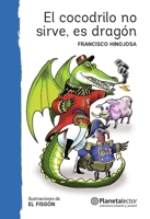 El Cocodrilo No Sirve, Es Dragón 6070745299 Book Cover