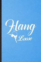 Hang Loose: Lined Notebook For Yogic Workout Namaste. Funny Ruled Journal For Suspended Yoga Trainer. Unique Student Teacher Blank Composition/ Planner Great For Home School Office Writing 1706402554 Book Cover