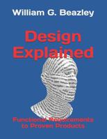 Design Explained: Functional Requirements to Proven Products 1795855401 Book Cover