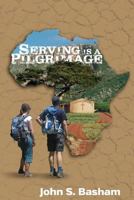 Serving Is a Pilgrimage 1519201133 Book Cover