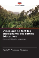 L'idée que se font les enseignants des sorties éducatives 6206615685 Book Cover