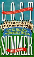 Lost Summer: The '67 Red Sox and the Impossible Dream 0446516155 Book Cover