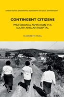 Contingent Citizens: Professional Aspiration in a South African Hospital 135010809X Book Cover
