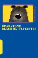 Bearstone Blackie, Detective 1539336549 Book Cover