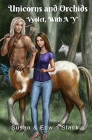 Unicorns and Orchids: Vyolet, With A "Y" (An Asterdon Novel) (Volume 1) 0997782153 Book Cover