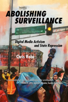 Abolishing Surveillance: Digital Media Activism and State Repression 1629633615 Book Cover