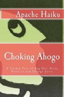 Choking Ahogo: A Sordid Tale of Big Oil, Dirty Politics and Orange Juice 1453745882 Book Cover