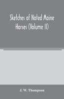Sketches of noted Maine horses (Volume II) 9354005519 Book Cover