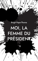 Moi, la femme du président 2322481610 Book Cover