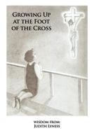 Growing Up at the Foot of the Cross 1530082366 Book Cover