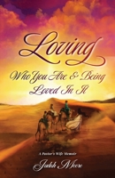Loving Who You Are and Being Loved in It B0BJ4TDNBC Book Cover