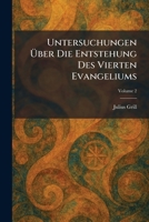 Untersuchungen Ã ber Die Entstehung Des Vierten Evangeliums (German Edition) 1026067383 Book Cover