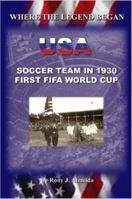 Where the Legend Began - USA Soccer Team in 1930 Fifa World Cup 1411690877 Book Cover