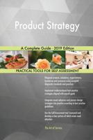 Product Strategy A Complete Guide - 2019 Edition 0655815252 Book Cover