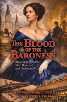 The Blood of the Baroness: Micaëla de Pontalba - Shot, Betrayed, and Unbreakable 1455628778 Book Cover
