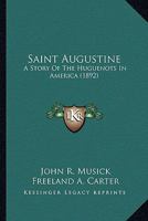 Saint Augustine: A Story of the Huguenots in America 101825885X Book Cover