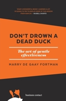 Don't drown a dead duck: The art of gentle effectiveness 9047012704 Book Cover