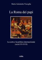La Roma Dei Papi: La Corte E La Politica Internazionale (Secoli XV-XVII) 8833130746 Book Cover