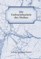 Die Unfruchtbarkeit Des Weibes 5518981880 Book Cover