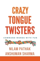 Crazy Tongue Twisters- Command Words with Fun B0CSX7M8CD Book Cover