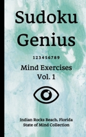 Sudoku Genius Mind Exercises Volume 1: Indian Rocks Beach, Florida State of Mind Collection 1651053251 Book Cover