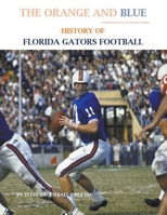 The Orange and Blue! History of Florida Gators Football B096VQ794C Book Cover