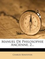 Manuel De Philosophie Ancienne, 2... 1271252937 Book Cover