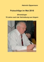 Pulsschläge im Mai 2018, Ehrenbürger: 70 Jahre nach der Vertreibung aus Ungarn 374941520X Book Cover