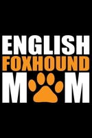 English Foxhound Mom: Cool English Foxhound Dog Journal Notebook - Gifts Idea for English Foxhound Dog Lovers Notebook for Men & Women. 1660902193 Book Cover
