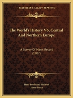 The World's History V6, Central And Northern Europe: A Survey Of Man's Record 1165819848 Book Cover