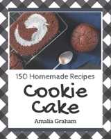 150 Homemade Cookie Cake Recipes: The Best-ever of Cookie Cake Cookbook B08PJPQYG1 Book Cover