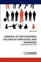 RANKING OF MOTIVATIONAL FACTORS BY EMPLOYEES AND MANAGERS: A MALAYSIAN CASE STUDY 3838379276 Book Cover