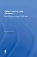 Reluctant Socialists, Rural Entrepreneurs: Class, Culture, and the Polish State 0367301059 Book Cover