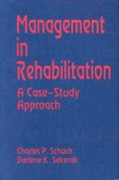 Management in Rehabilitation: A Case-Study Approach 0803677588 Book Cover