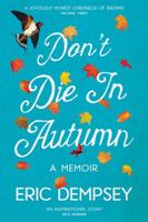 Don't Die in Autumn: The Heartwarming Memoir of Eric Dempsey, Ireland's Most Loved Birdwatcher 0717165795 Book Cover