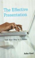 The Effective Presentation: Talk Your Way to Success (Response Books) 0761934138 Book Cover