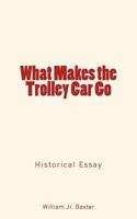 What Makes the Trolley Car Go 1548498491 Book Cover