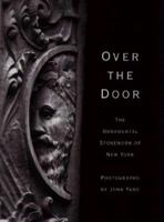 Over the Door: The Ornamental Stonework of New York 1568980574 Book Cover