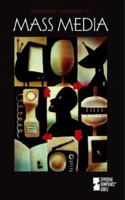 Opposing Viewpoints Series - Mass Media (paperback edition) (Opposing Viewpoints Series) 0737722428 Book Cover