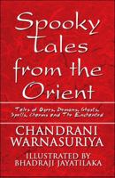 Spooky Tales From The Orient: Tales Of Ogres, Demons, Ghosts, Spells, Charms And The Enchanted 1615469788 Book Cover