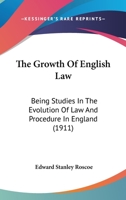 The Growth of English Law: Being Studies in the Evolution of Law and Procedure in England (Classic Reprint) 1240028466 Book Cover